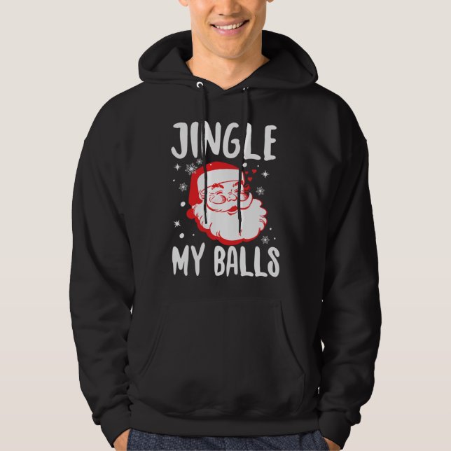 Jingle My Balls Naughty Santa  Offensive Christmas Hoodie (Vorderseite)
