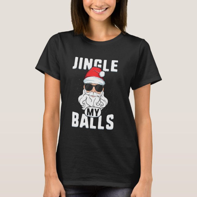 Jingle My Balls Santa Adult Funny Inappropriate Ch T-Shirt (Vorderseite)