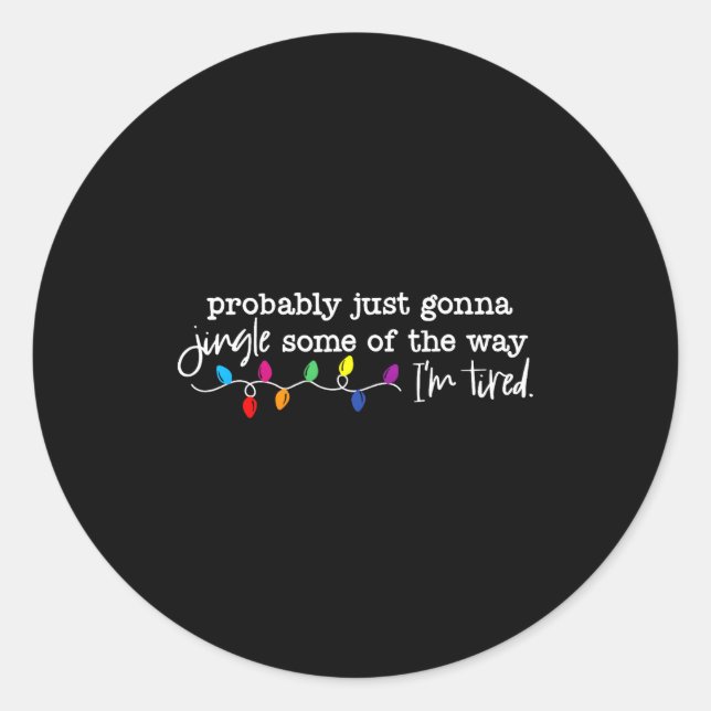 Jingle Some Of The Way I'm Tired  Runder Aufkleber (Vorderseite)