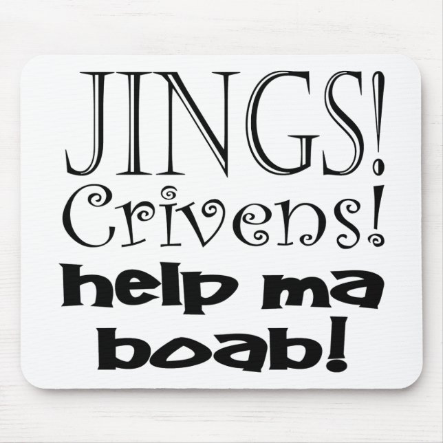 Jings Crivens Hilfe MA Boab! Mousepad (Vorne)