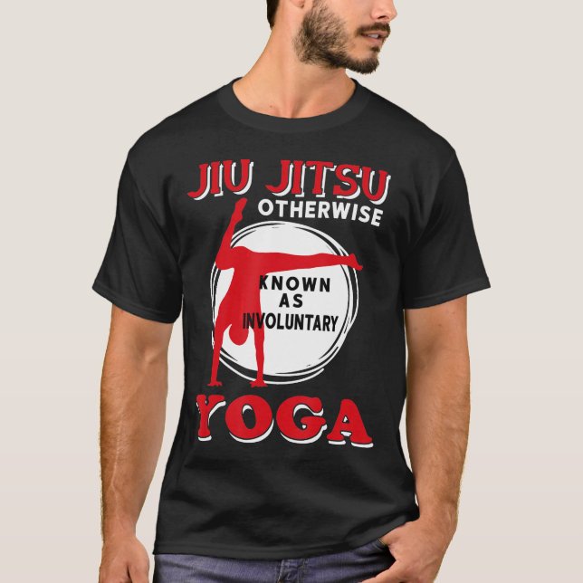 Jiu Jitsu, ansonsten als unfreiwilliger Yoga bekan T-Shirt (Vorderseite)
