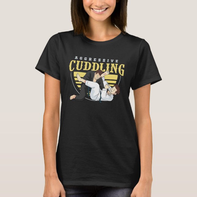 jiu jitsu bjj and mma aggressive cuddling T-Shirt (Vorderseite)