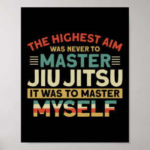Jiu Jitsu Bjj das höchste Ziel war es nie, Meister Poster