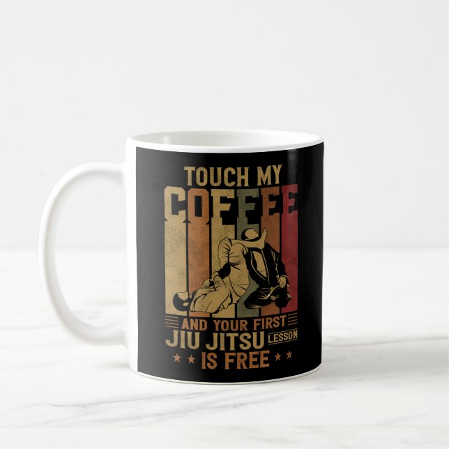 Jiu Jitsu Bjj Touch My Coffee And Your First Jiu Kaffeetasse (Links)
