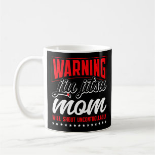 Jiu Jitsu Bjj Warning Jiu Jitsu Mama Will Shout Kaffeetasse