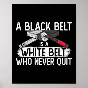 Jiu Jitsu Btt A Black Belt Is A White Belt Who Poster