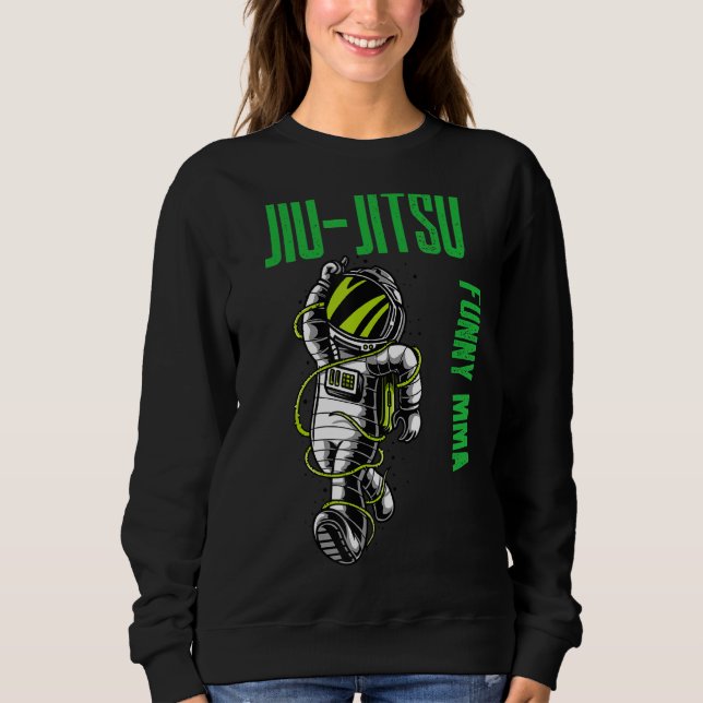 Jiu Jitsu Cool Astronaut Chill Mixed Martial Arts  Sweatshirt (Vorderseite)