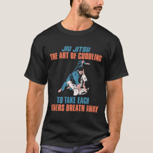 Jiu Jitsu Die Kunst des Kuschelns, um einander zu T-Shirt