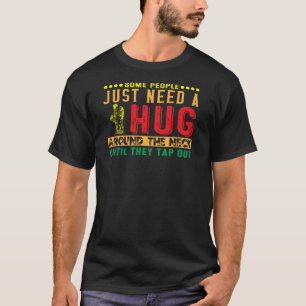 Jiu Jitsu Einige Menschen brauchen eine Umarmung u T-Shirt