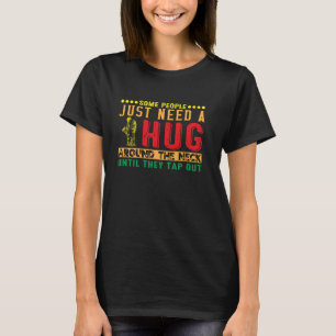 Jiu Jitsu Einige Menschen brauchen eine Umarmung u T-Shirt