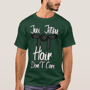 Jiu Jitsu Hair Dont e T-Shirt