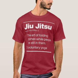 Jiu Jitsu - Infreiwilliges Yoga-Wörterbuch Definit T-Shirt