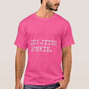 Jiu-Jitsu Junkie Bjj Brazilian Jiu Jitsu Shirts Me