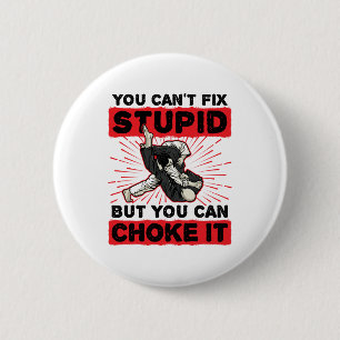 Jiu Jitsu Sie können nicht reparieren Stupid, sond Button