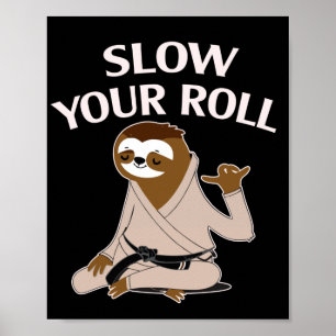 Jiu Jitsu Slow your Roll Sloth Brasilianer Jujitsu Poster