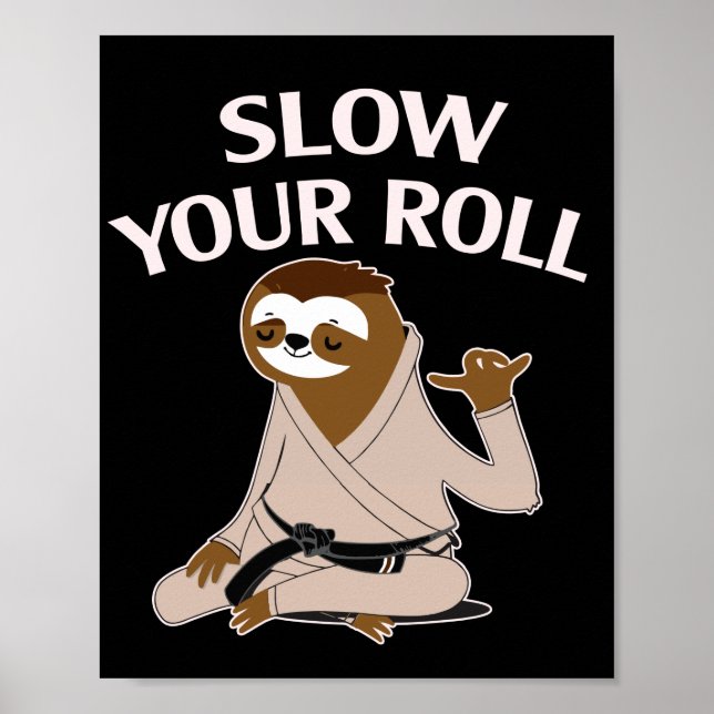 Jiu Jitsu Slow your Roll Sloth Brasilianer Jujitsu Poster (Vorne)