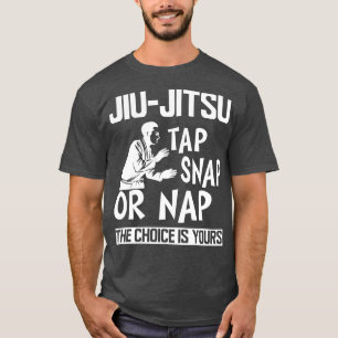 Jiu Jitsu Steche Snap oder Nickerchen, die Wahl is T-Shirt