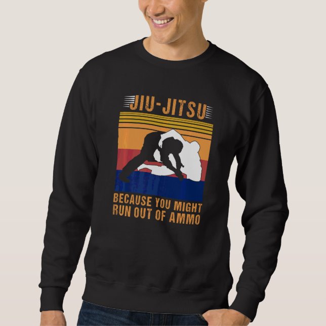 Jiu Jitsu, weil du möglicherweise Munition verlier Sweatshirt (Vorderseite)