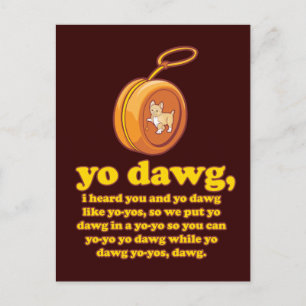 Jo dawg, ich hörte dich und du tanzt wie Jo-Jo Postkarte