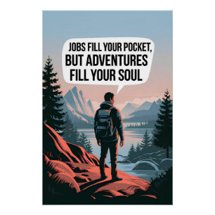 Jobs füllen Ihre Tasche, aber Abenteuer füllen Ihr Poster