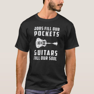 Jobs füllen meine Tasche Guitars füllt meine Seele T-Shirt