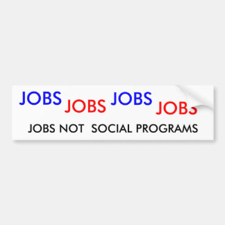 JOBS, JOBS, JOBS, JOBS, JOB-NICHT SOZIALprogramme Autoaufkleber