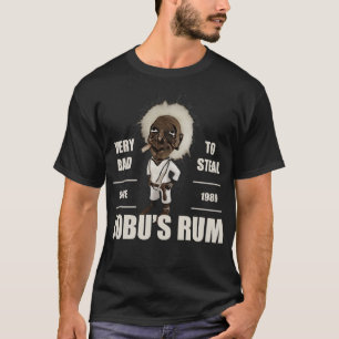 Jobus Rum Es ist sehr schlecht zu stehlen T-Shirt