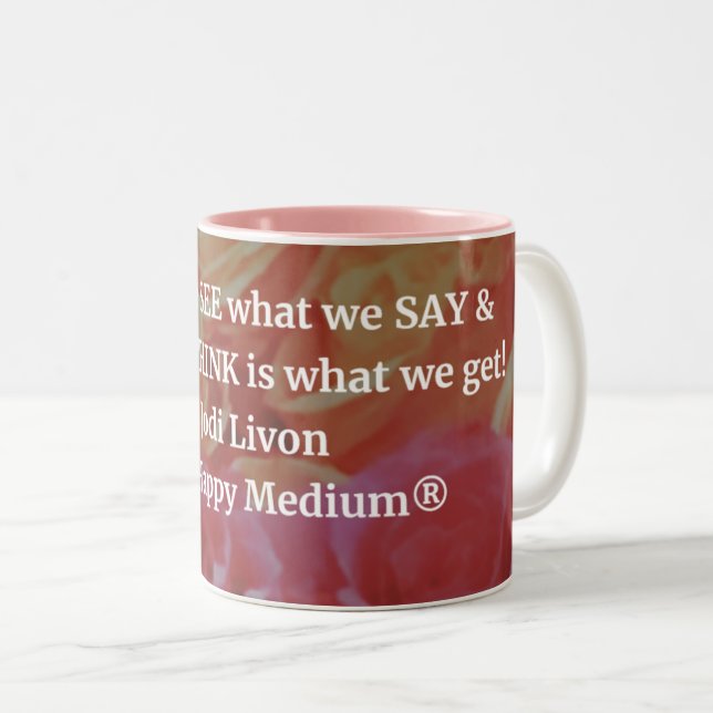 Jodi Livon Affirmations Tasse - siehe, sagen, denk (VorderseiteRechts)