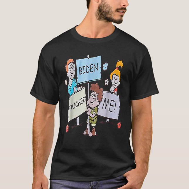 Joe Biden berührte mich Funny Biden 2021 T-Shirt (Vorderseite)