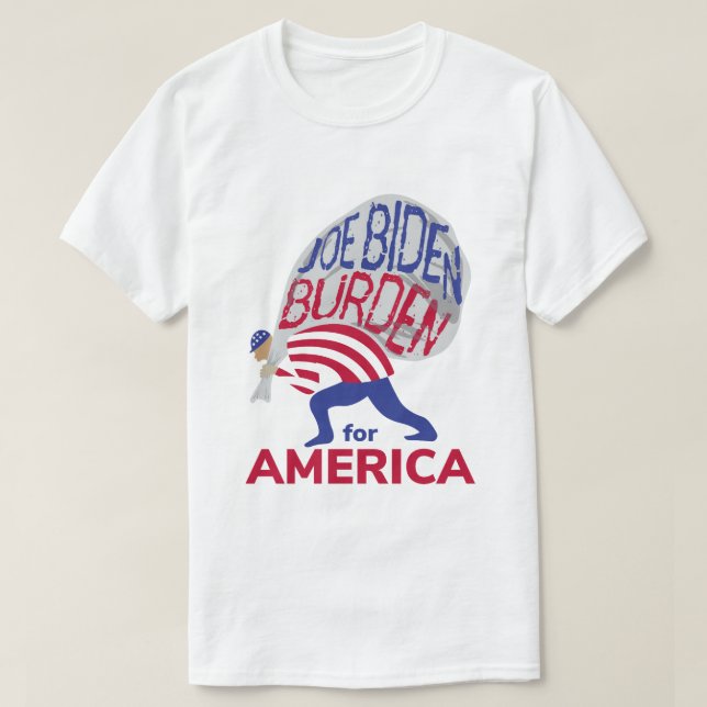 Joe Biden Burden für Amerika T-Shirt (Design vorne)