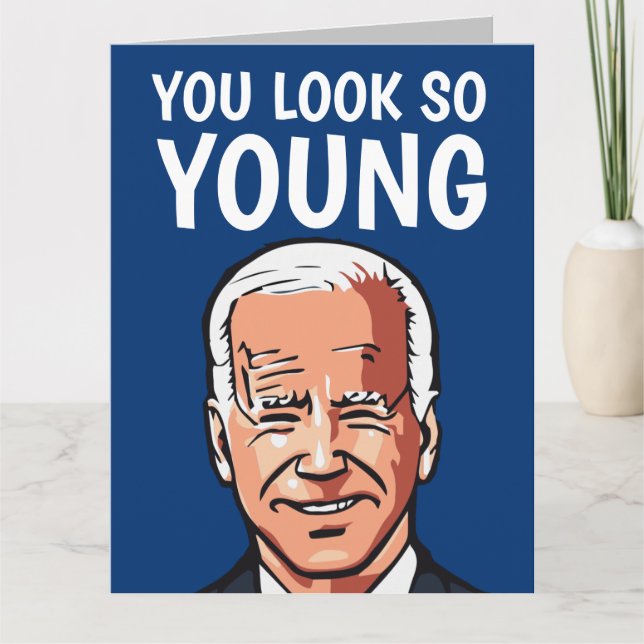 JOE BIDEN FUNNY BIRTHDAY SIE SEHEN SO JUNG KARTE (Vorderseite)