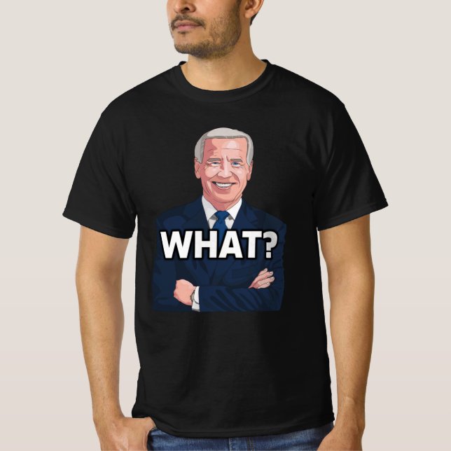 JOE BIDEN FUNNY WAS? T-SHIRTS FÜR VERSTÄRKTE T - S (Vorderseite)