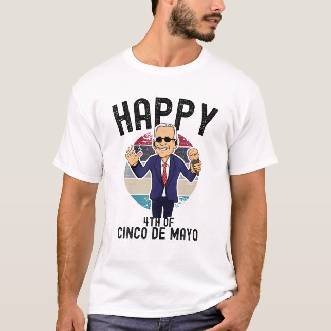 Joe Biden Happy 4th Cinco de Mayo Funny Confuse T-Shirt (Vorderseite)