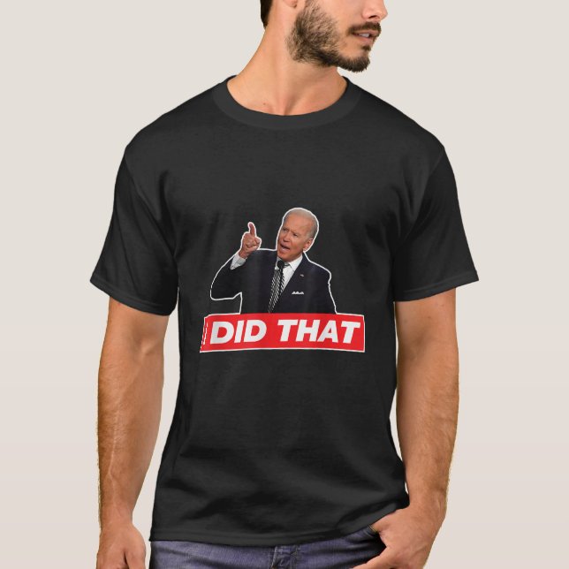 Joe Biden Ich habe das lustige Sprichwort T Shirt (Vorderseite)