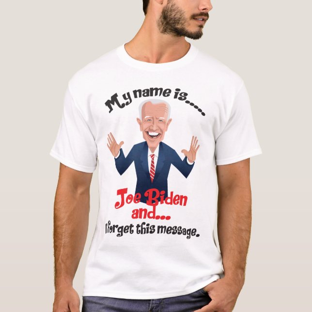 Joe Biden Ich habe diese Nachricht vergessen T-Shirt (Vorderseite)
