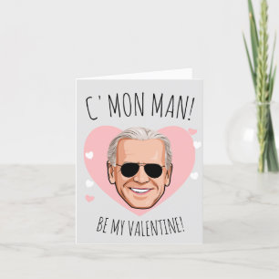 JOE BIDEN: Komm schon, Mann, sei mein Valentinstag Karte