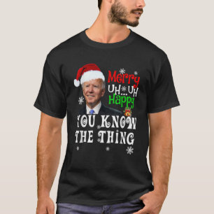 Joe Biden Merry Ähm Happy Sie kennen die Sache Chr T-Shirt