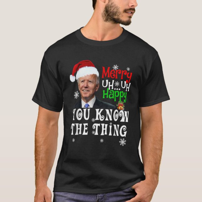 Joe Biden Merry Ähm Happy Sie kennen die Sache Chr T-Shirt (Vorderseite)