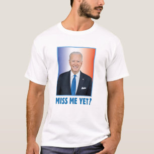 Joe Biden Miss Me Fast? T-Shirt