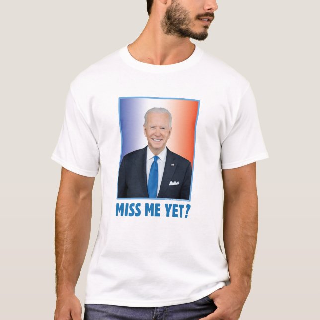 Joe Biden Miss Me Fast? T-Shirt (Vorderseite)