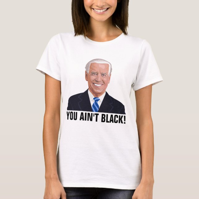 JOE BIDEN SIE NICHT SCHWARZ! FUNNY T - SHIRT (Vorderseite)