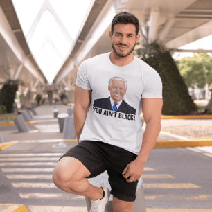 JOE BIDEN SIE NICHT SCHWARZ! FUNNY T - SHIRT