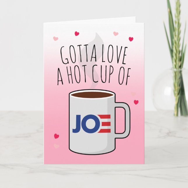 Joe Biden Valentine: Gotta Liebe - ein heißer Cup  Karte (Vorderseite)