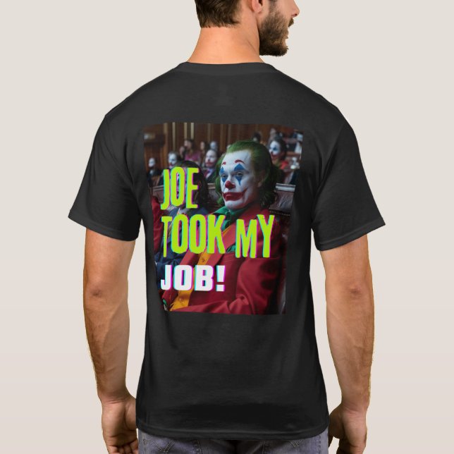 Joe hat meinen Job mitgenommen! T-Shirt (Rückseite)