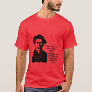 Joe Hill Zitat, Don't Mourn T - Shirt organisieren