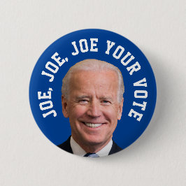 Joe, Joe, Joe Your Vote Button