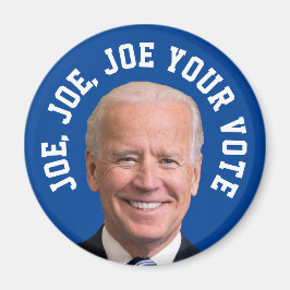 Joe, Joe, Joe Your Vote Magnet