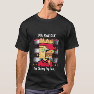 Joe Ravioli The Cheesy Fry Cook T-Shirt