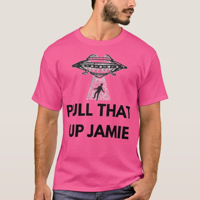 Joe Rogan Experience Pull That Up Jamie Ufo T-Shirt (Vorderseite)