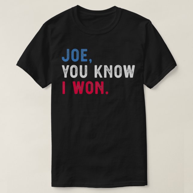 Joe You know I gewann lustig T-Shirt (Design vorne)